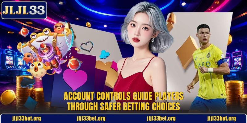 Account controls guide players through safer betting choices