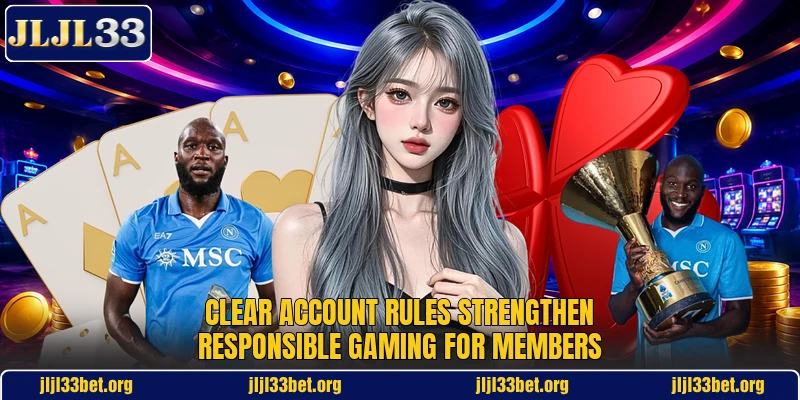 Clear account rules strengthen responsible gaming for members