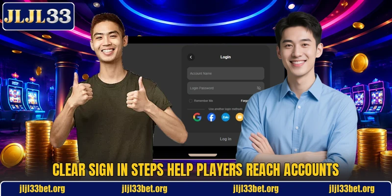 Clear sign in steps help players reach accounts