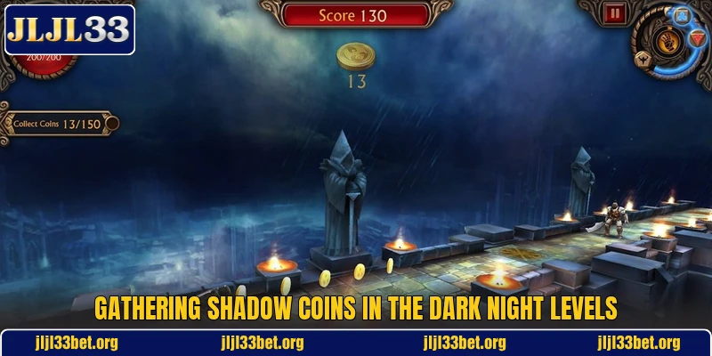 Gathering shadow coins in the dark night levels