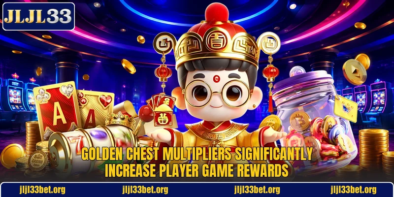 Golden chest multipliers significantly increase player game rewards