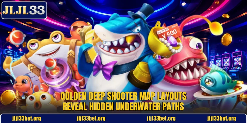 Golden Deep Shooter map layouts reveal hidden underwater paths