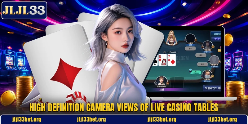 High definition camera views of live casino tables