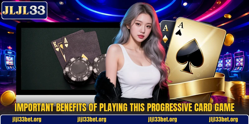 Important benefits of playing this progressive card game