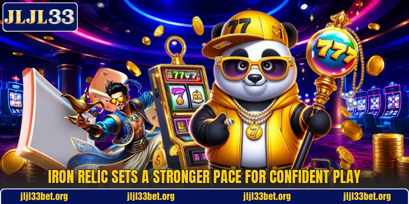 Iron Relic Sets A Stronger Pace For Confident Play