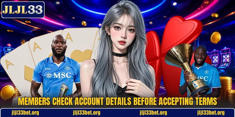 Members check account details before accepting terms