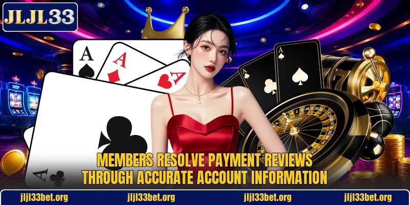 Members resolve payment reviews through accurate account information