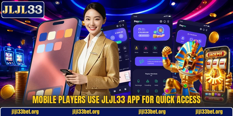 Mobile players use jljl33 app for quick access