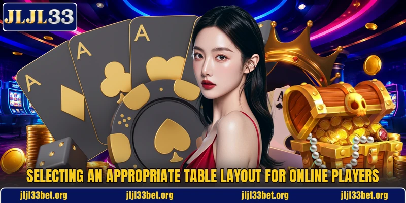 Selecting an appropriate table layout for online players