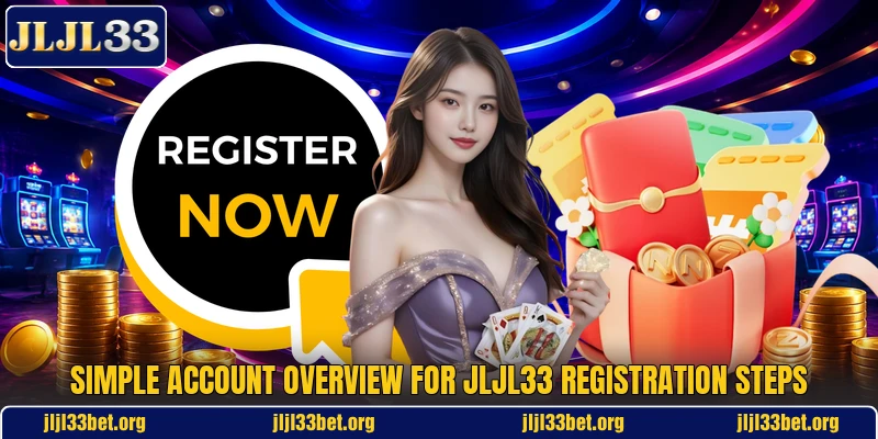 Simple account overview for jljl33 registration steps